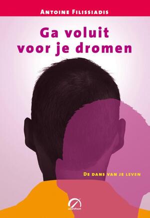 Ga voluit voor je dromen - Antoine Filissiadis