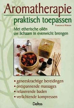 Aromatherapie praktisch toepassen - F. Watson Aromatherapie praktisch toepassen - F. Watson