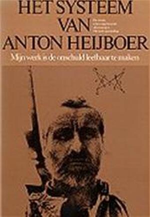 Het systeem van Anton Heijboer - Anton Heijboer Het systeem van Anton Heijboer - Anton Heijboer