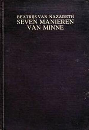 Seven manieren van minne - Beatrijs van Nazareth Seven manieren van minne - Beatrijs van Nazareth