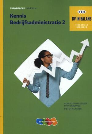 Kennis bedrijfsadministratie Deel 2 - niveau 4 - Gerard van Heeswijk, Stef Stienstra, Pieter Mijnster Kennis bedrijfsadministratie Deel 2 - niveau 4 - Gerard van Heeswijk, Stef Stienstra, Pieter Mijnster