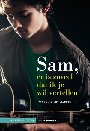 Sam, er is zoveel dat ik je wil vertellen - Mario Demesmaeker Sam, er is zoveel dat ik je wil vertellen - Mario Demesmaeker