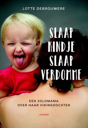 Slaap kindje slaap (verdomme) - Lotte Debrouwere Slaap kindje slaap (verdomme) - Lotte Debrouwere