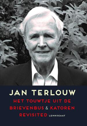 Het touwtje uit de brievenbus & Katoren revisited - Jan Terlouw Het touwtje uit de brievenbus & Katoren revisited - Jan Terlouw