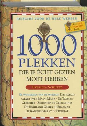 1000 plekken die je echt gezien moet hebben. - P. Schultz