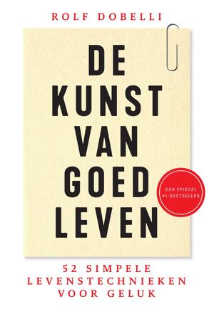 De kunst van goed leven - Rolf Dobelli De kunst van goed leven - Rolf Dobelli