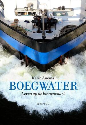 Boegwater: leven op de binnenvaart - Karin Anema