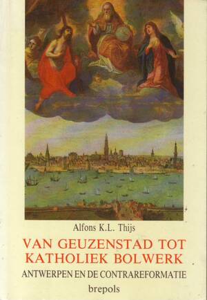 Van Geuzenstad tot katholiek bolwerk - Alfons K. L. Thijs