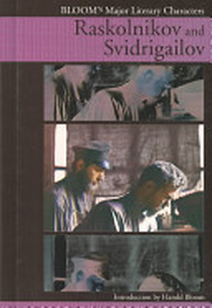Raskolnikov and Svidrigailov - Harold Bloom Raskolnikov and Svidrigailov - Harold Bloom