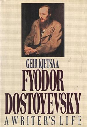 Fyodor Dostoyevsky, a writer's life - Geir Kjetsaa Fyodor Dostoyevsky, a writer's life - Geir Kjetsaa