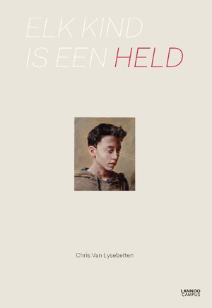 Elk kind is een held - Chris van Lysebetten