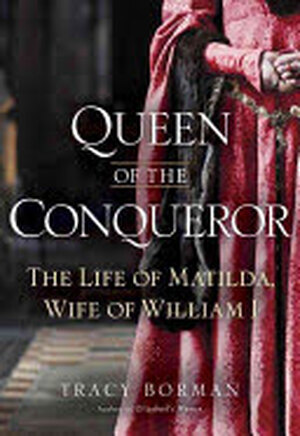 Queen of the Conqueror - Tracy Borman Queen of the Conqueror - Tracy Borman