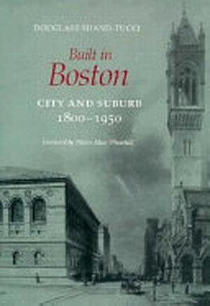 Built in Boston - Douglass Shand-Tucci