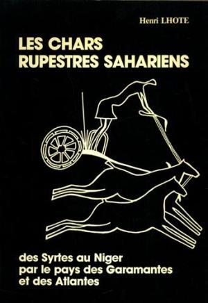 Les chars rupestres Sahariens - Henri Lhote