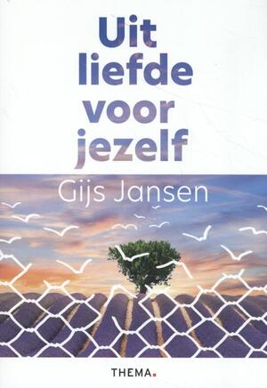 Uit liefde voor jezelf - Gijs Jansen Uit liefde voor jezelf - Gijs Jansen