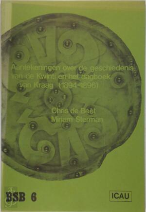 Aantekeningen over de geschiedenis van de Kwinti en het dagboek van Kraag (1894-1896) - Chris de Beet, Miriam Sterman Aantekeningen over de geschiedenis van de Kwinti en het dagboek van Kraag (1894-1896) - Chris de Beet, Miriam Sterman