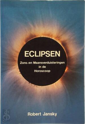 Eclipsen, zons- en maansverduisteringen in de horoscoop - R.C. Jansky, George Bode Eclipsen, zons- en maansverduisteringen in de horoscoop - R.C. Jansky, George Bode