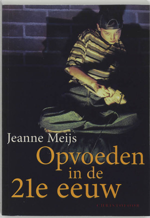 Opvoeden in de 21e eeuw - J. Meijs