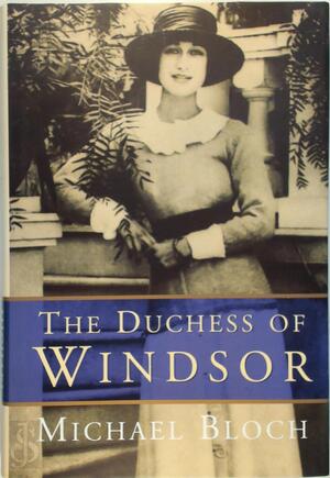 The Duchess of Windsor - Michael Bloch The Duchess of Windsor - Michael Bloch