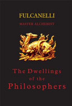 The Dwellings of the Philosophers - Fulcanelli The Dwellings of the Philosophers - Fulcanelli