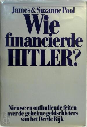 Wie financierde Hitler? - James Pool, Suzanne Pool, Jan Noordermeer
