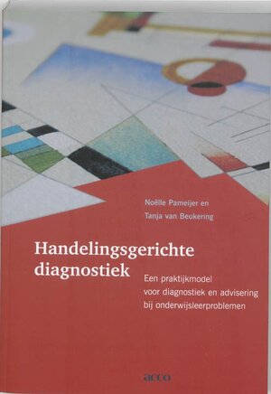 Handelingsgerichte diagnostiek - N. Pameijer, T. van Beukering Handelingsgerichte diagnostiek - N. Pameijer, T. van Beukering