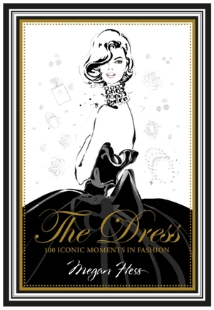 Dress : 100 iconic moments in fashion - Megan Hess Dress : 100 iconic moments in fashion - Megan Hess
