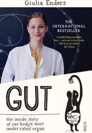 Gut: The Inside Story of Our Body's Most Under-Rated Organ - Giulia Enders Gut: The Inside Story of Our Body's Most Under-Rated Organ - Giulia Enders