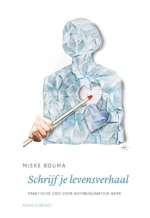 Schrijf je levensverhaal - Mieke Bouma Schrijf je levensverhaal - Mieke Bouma