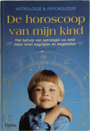 De horoscoop van mijn kind - Klemens Ludwig, Piet Hein Geurink De horoscoop van mijn kind - Klemens Ludwig, Piet Hein Geurink