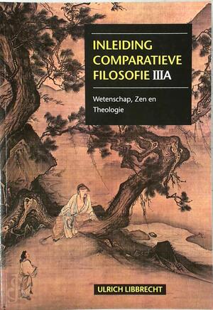 Inleiding comparatieve filosofie IIIA - U. Libbrecht Inleiding comparatieve filosofie IIIA - U. Libbrecht