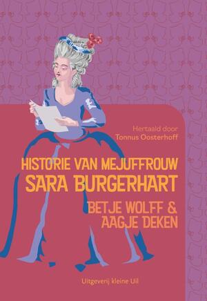 Historie van mejuffrouw Sara Burgerhart - Betje Wolff, Aagje Deken Historie van mejuffrouw Sara Burgerhart - Betje Wolff, Aagje Deken