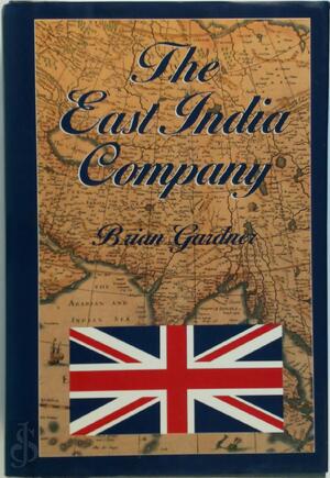 The East India Company - Brian Gardner