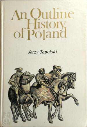 An outline history of Poland - Jerzy Topolski