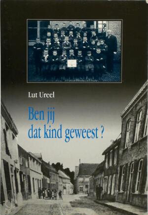 Ben jij dat kind geweest? - Lut Ureel