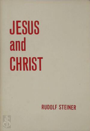 Jesus and Christ - Rudolf Steiner