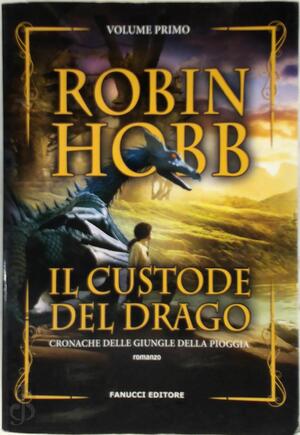 Il custode del drago. Cronache delle giungle della pioggia - Robin Hobb