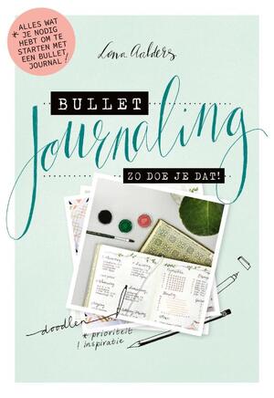 Bullet journaling: zo doe je dat! - Lona Aalders