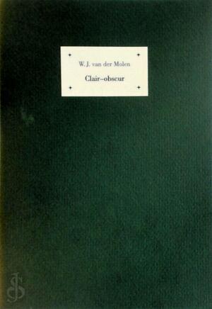 Clair-obscur - W.J. Van Der Molen Clair-obscur - W.J. Van Der Molen