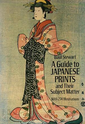 A guide to Japanese prints and their subject matter - Basil Stewart