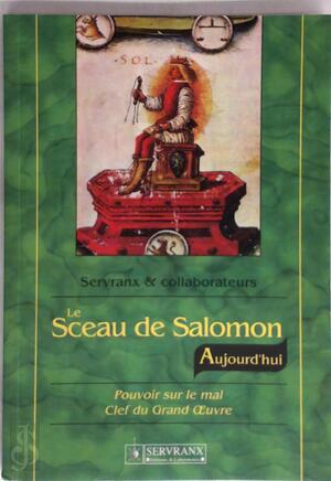 Le Sceau de Salomon Aujourd'hui - F. Servranx, W. Servranx