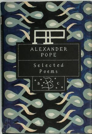 Alexander Pope : Selected Poems - Pope, Alexander