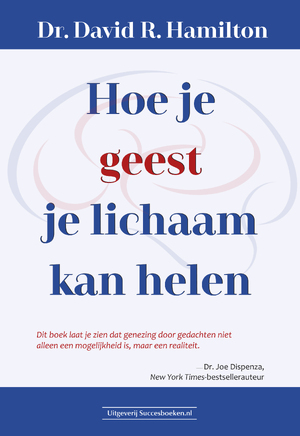 Hoe je geest je lichaam kan helen - David R. Hamilton
