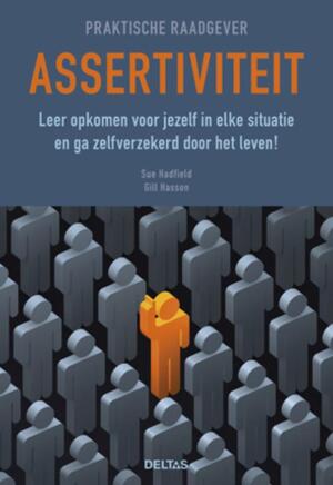 Praktische raadgever assertiviteit - Sue Hadfield, Gill Hasson Praktische raadgever assertiviteit - Sue Hadfield, Gill Hasson