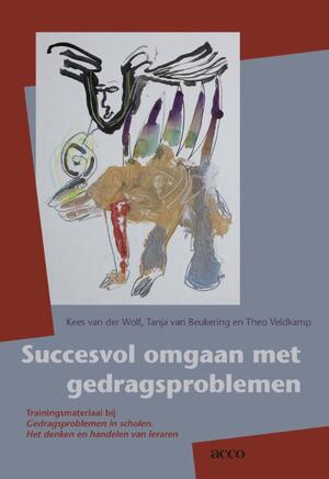 Succesvol omgaan met gedragsproblemen - Kees van der Wolf, Tanja van Beukering, Theo Veldkamp Succesvol omgaan met gedragsproblemen - Kees van der Wolf, Tanja van Beukering, Theo Veldkamp