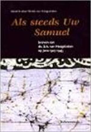 Als steeds uw Samuel - Samuel Anne Hoogstraten, Renée van Hoogstraten Als steeds uw Samuel - Samuel Anne Hoogstraten, Renée van Hoogstraten