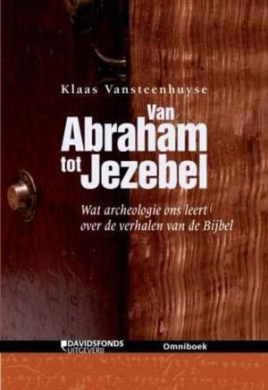 Van Abraham tot Jezebel - K. Vansteenhuyse Van Abraham tot Jezebel - K. Vansteenhuyse