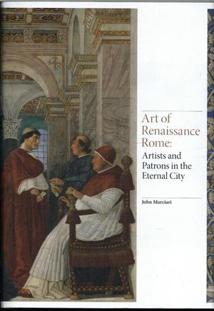 Art of Renaissance Rome - John Marciari Art of Renaissance Rome - John Marciari