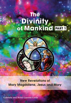 The Divinity Of Mankind Part I - Gabriela Gaastra-Levin, Reint Gaastra-Levin The Divinity Of Mankind Part I - Gabriela Gaastra-Levin, Reint Gaastra-Levin