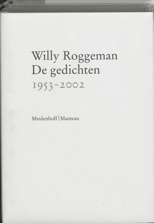 De gedichten 1953-2002 - Willy Roggeman De gedichten 1953-2002 - Willy Roggeman